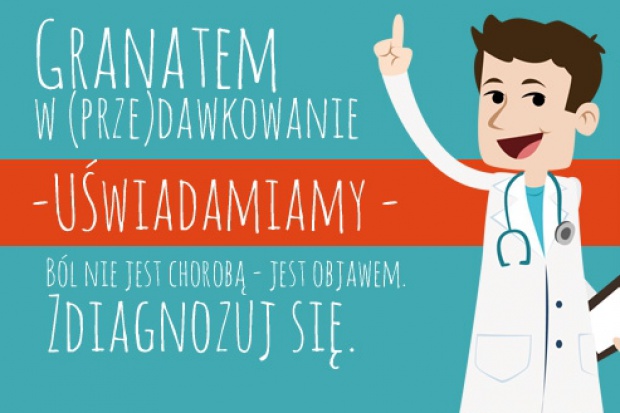 „Granatem w (prze)dawkowanie. UŚwiadamiamy” jest kampanią społeczną Ruszyła kampania „Granatem w (prze)dawkowanie. UŚwiadamiamy”