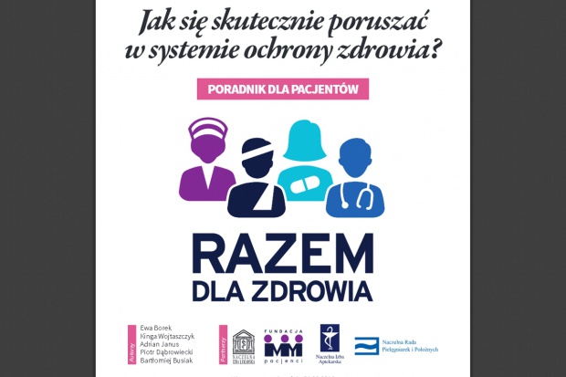 Lekarze, pielęgniarki i aptekarze opracowali poradnik dla pacjentów Jak poruszać się w systemie ochrony zdrowia?